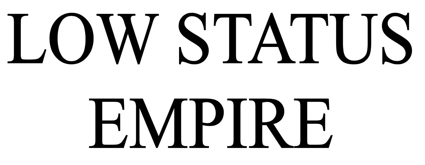 Low Status Empire